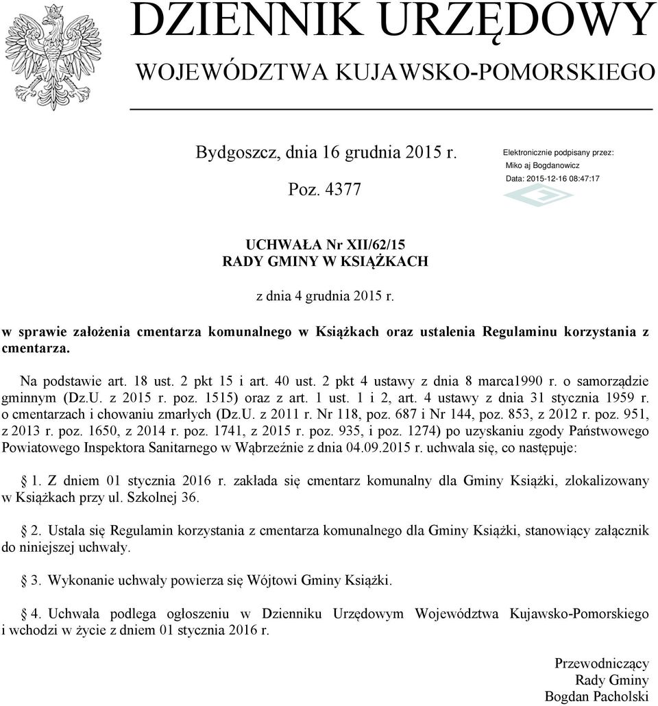 o samorządzie gminnym (Dz.U. z 2015 r. poz. 1515) oraz z art. 1 ust. 1 i 2, art. 4 ustawy z dnia 31 stycznia 1959 r. o cmentarzach i chowaniu zmarłych (Dz.U. z 2011 r. Nr 118, poz. 687 i Nr 144, poz.