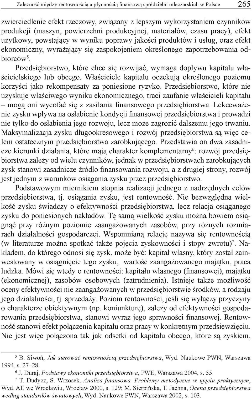 odbiorców5. Przedsiębiorstwo, które chce się rozwijać, wymaga dopływu kapitału właścicielskiego lub obcego.