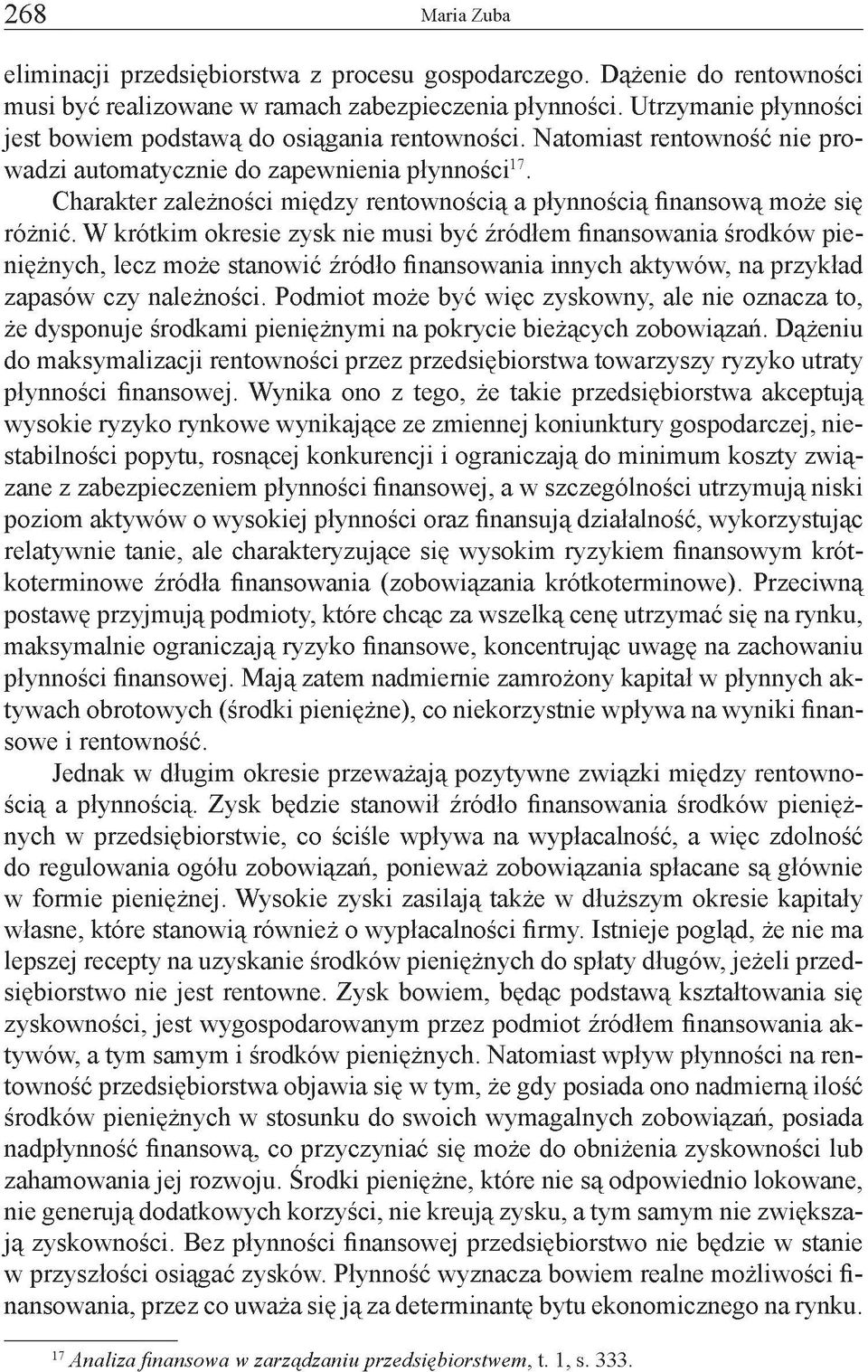 Charakter zależności między rentownością a płynnością finansową może się różnić.