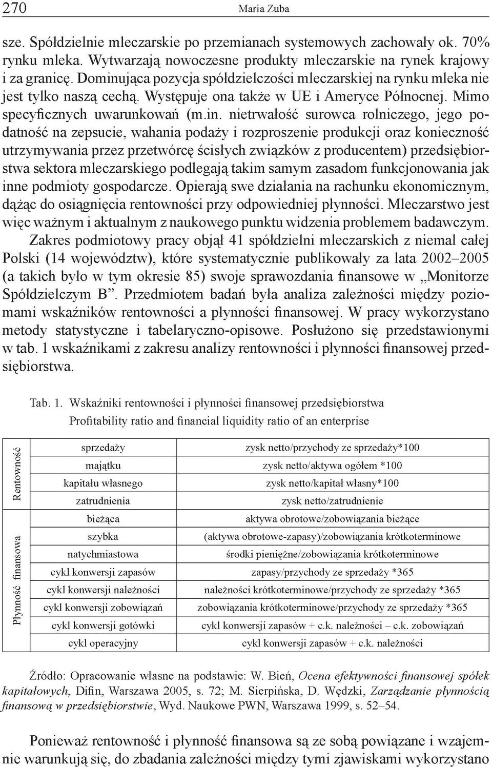 jąca pozycja spółdzielczości mleczarskiej na rynku mleka nie jest tylko naszą cechą. Występuje ona także w UE i Ameryce Północnej. Mimo specyficznych uwarunkowań (m.in.