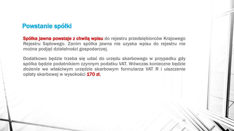 Dodatkowo będzie trzeba się udać do urzędu skarbowego w przypadku gdy spółka będzie podatnikiem czynnym podatku