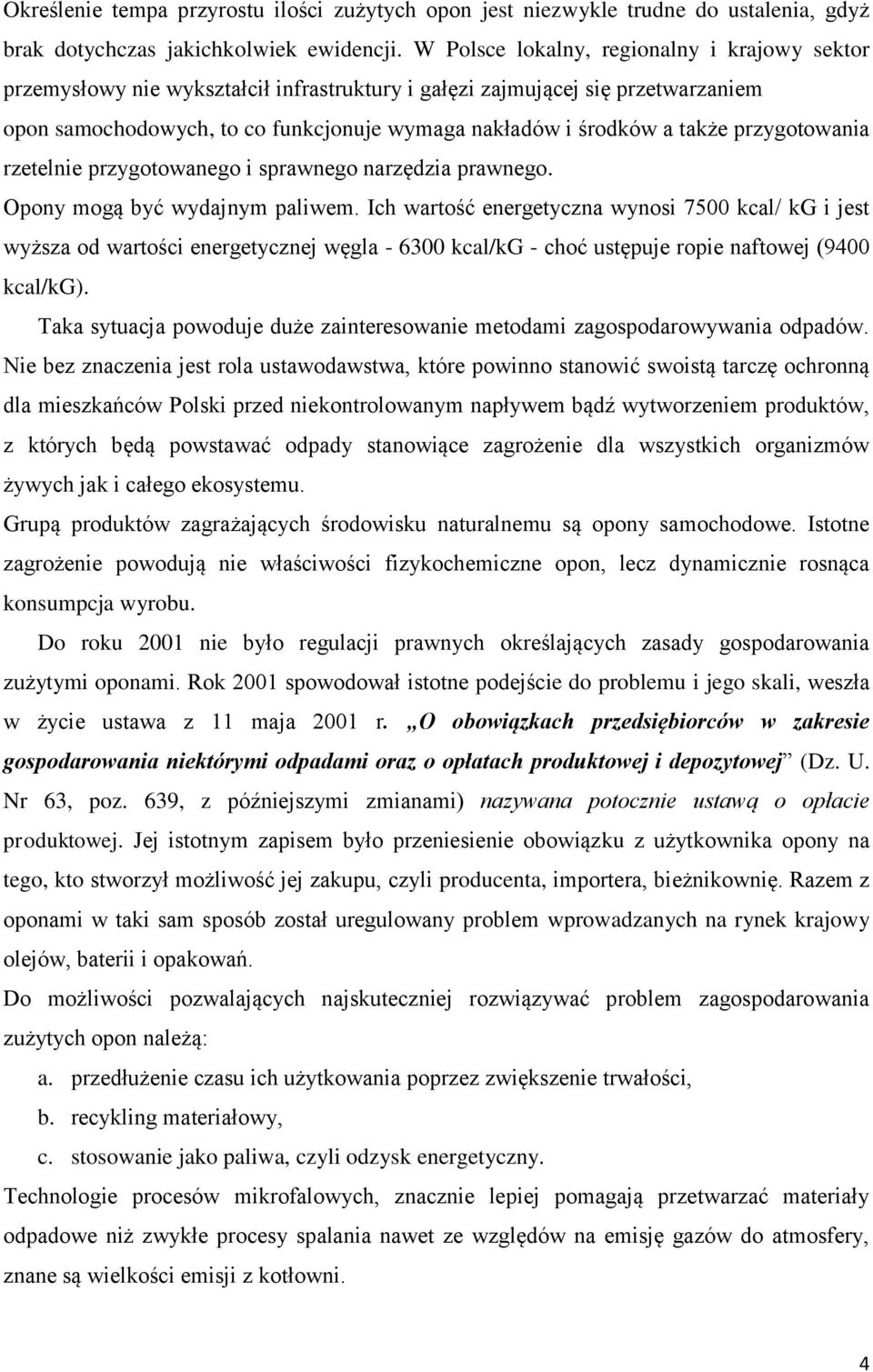 przygotowania rzetelnie przygotowanego i sprawnego narzędzia prawnego. Opony mogą być wydajnym paliwem.