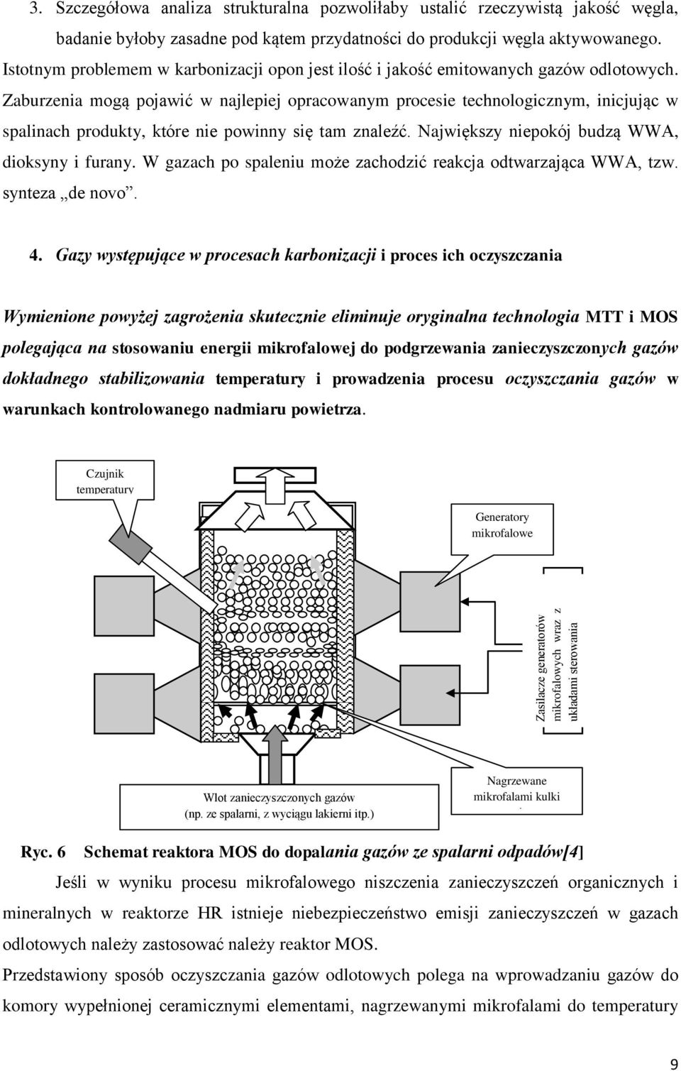 Istotnym problemem w karbonizacji opon jest ilość i jakość emitowanych gazów odlotowych.