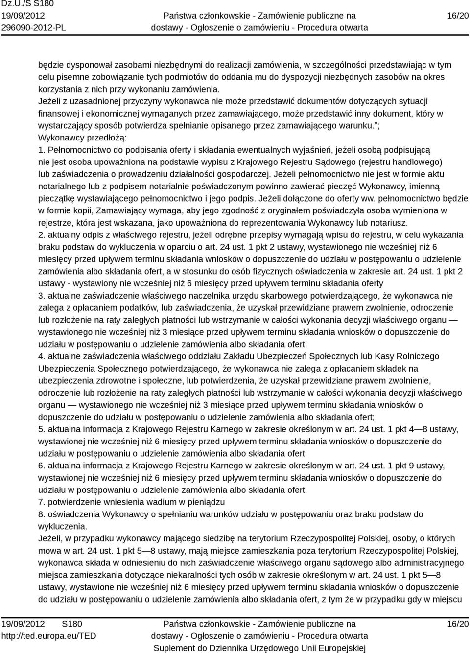 Jeżeli z uzasadnionej przyczyny wykonawca nie może przedstawić dokumentów dotyczących sytuacji finansowej i ekonomicznej wymaganych przez zamawiającego, może przedstawić inny dokument, który w