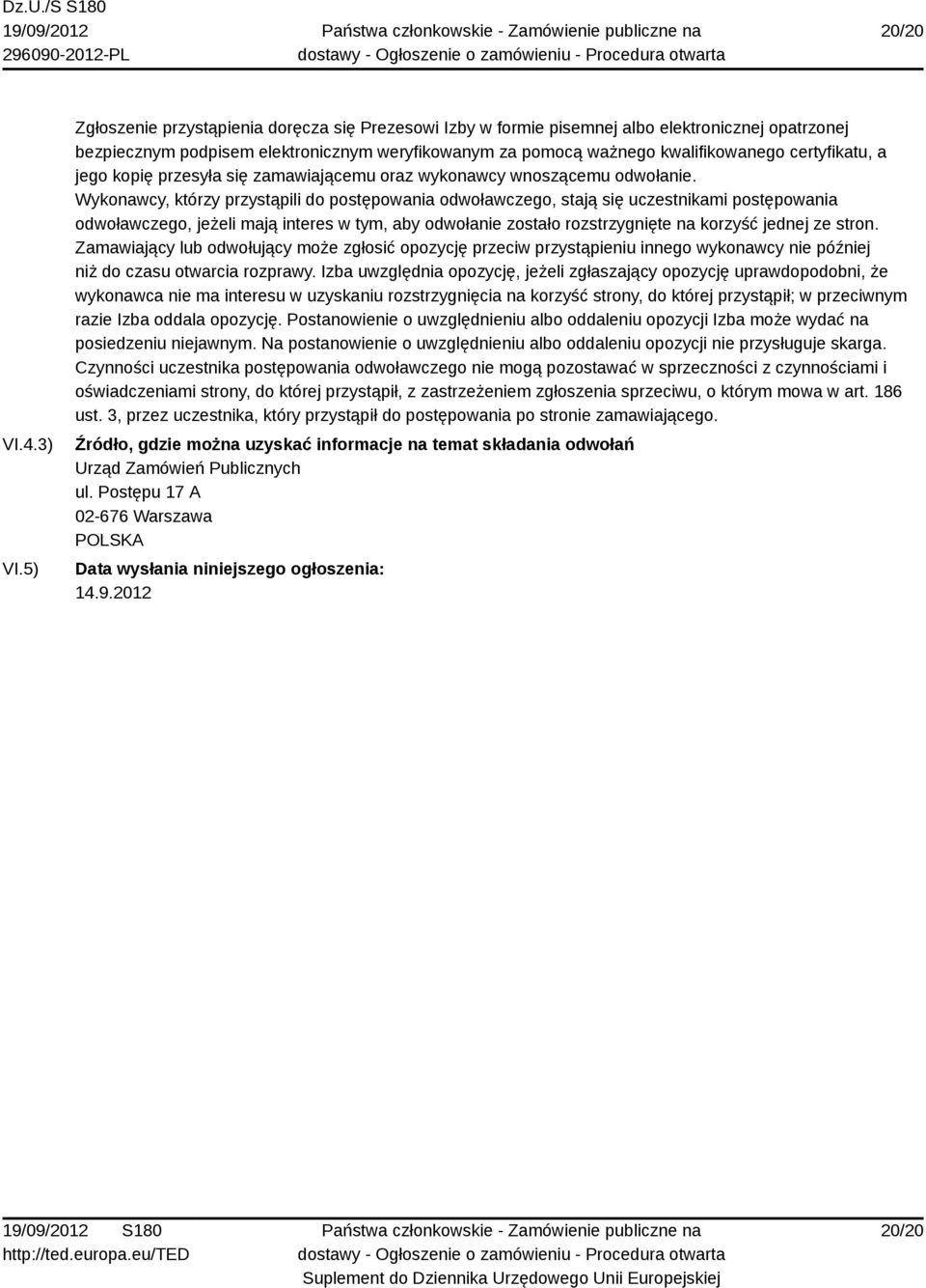 certyfikatu, a jego kopię przesyła się zamawiającemu oraz wykonawcy wnoszącemu odwołanie.