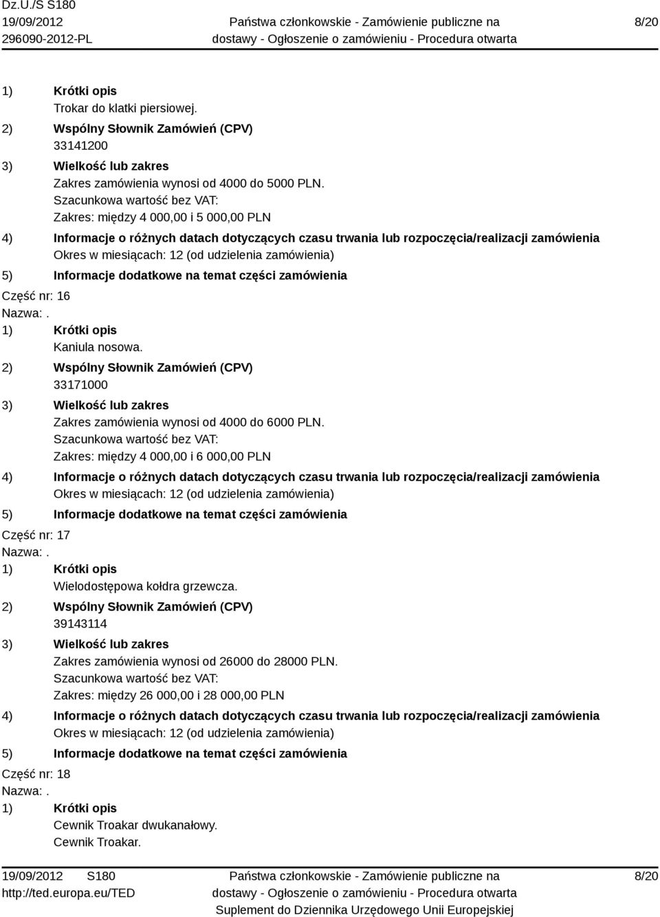 33171000 Zakres zamówienia wynosi od 4000 do 6000 PLN.
