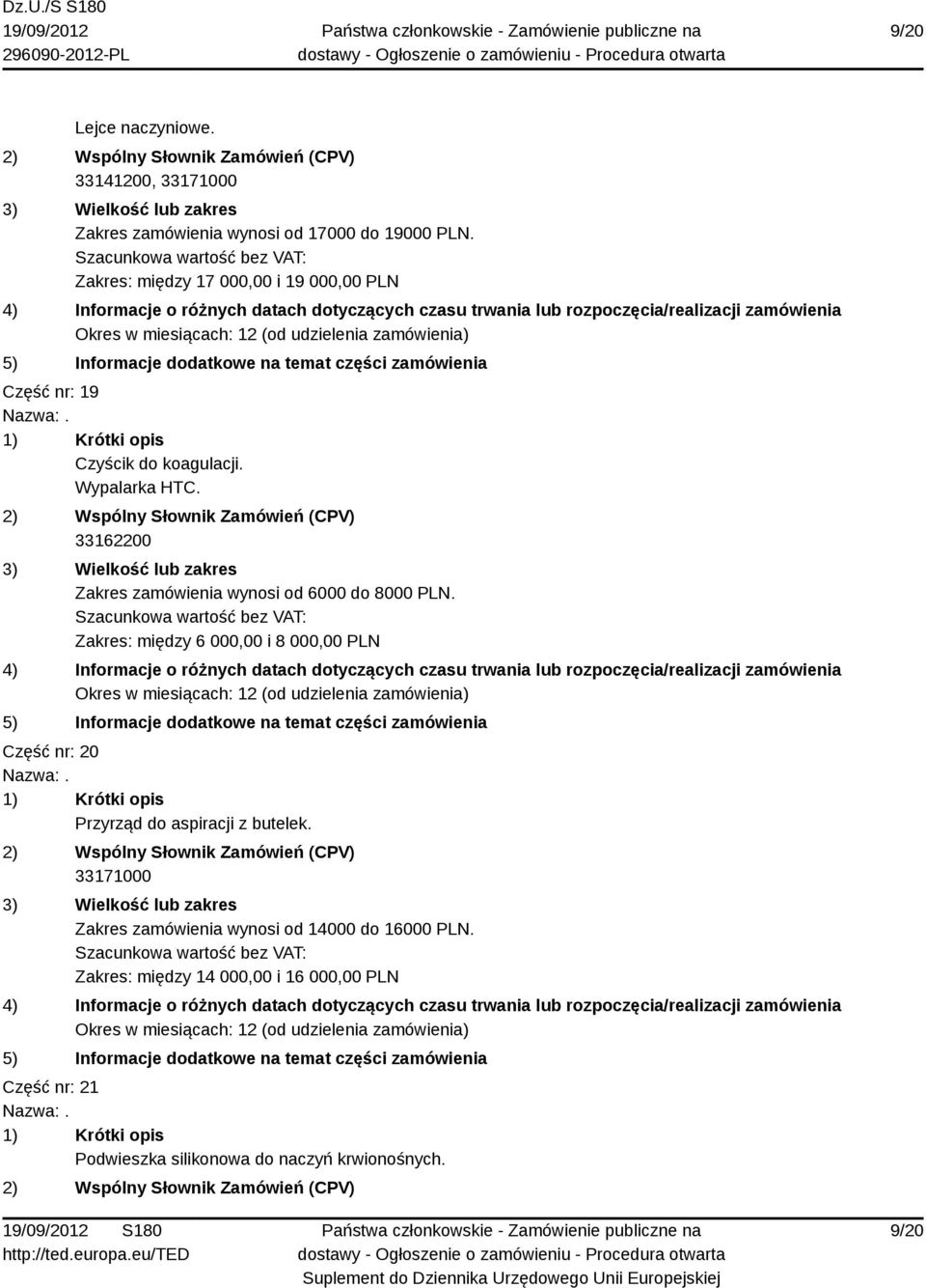 33162200 Zakres zamówienia wynosi od 6000 do 8000 PLN.