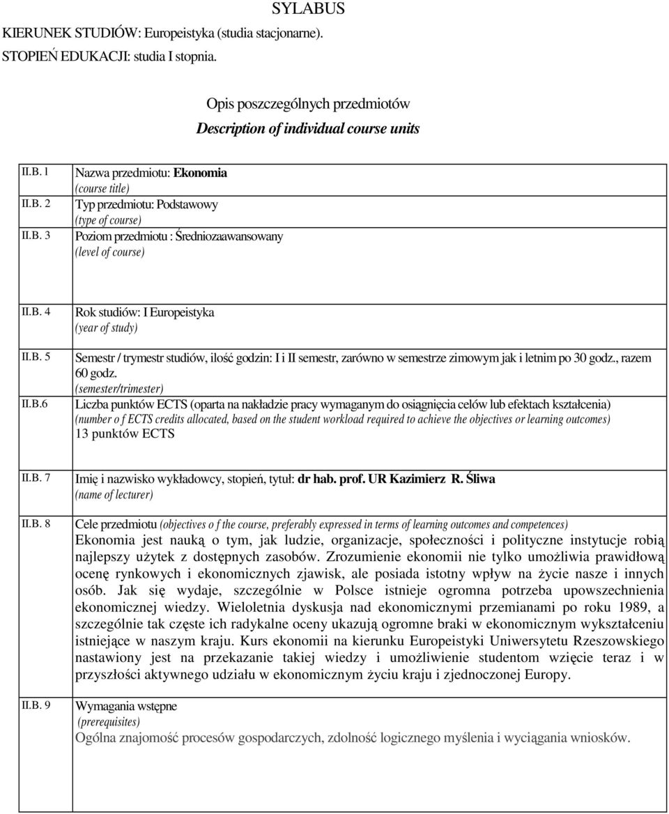 (semester/trimester) Liczba punktów ECTS (oparta na nakładzie pracy wymaganym do osiągnięcia celów lub efektach kształcenia) (number o f ECTS credits allocated, based on the student workload required