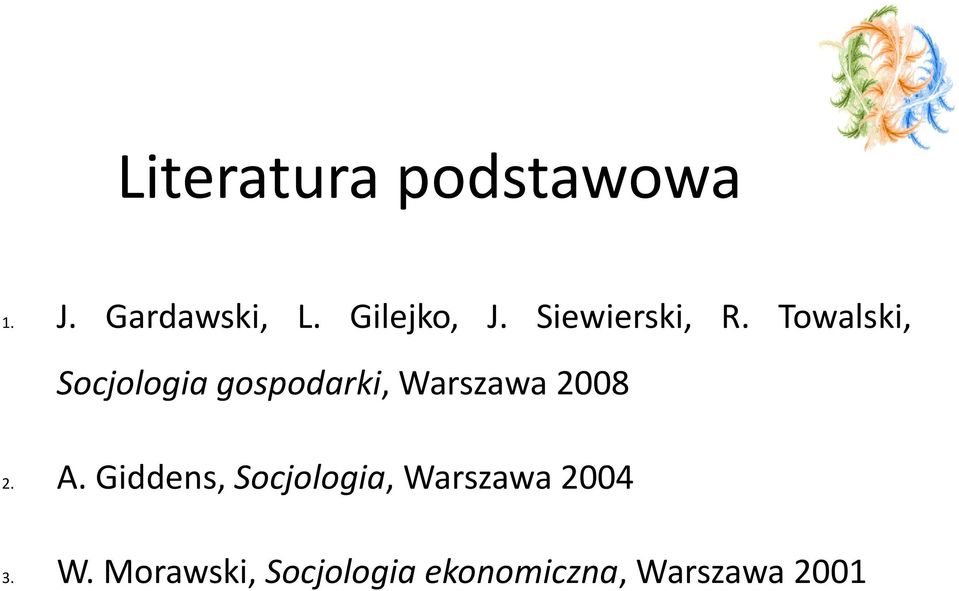 Towalski, Socjologia gospodarki, Warszawa 2008 2. A.
