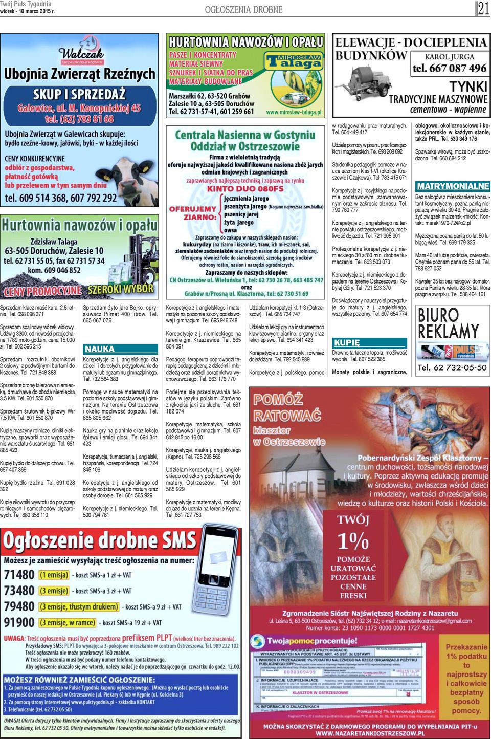 Tel. 601 550 870 Kupiê maszyny rolnicze, silniki elektryczne, spawarki oraz wyposa enie warsztatu œlusarskiego. Tel. 661 885 423 Kupiê byd³o do dalszego chowu. Tel. 667 407 369 Kupiê byd³o rzeÿne.