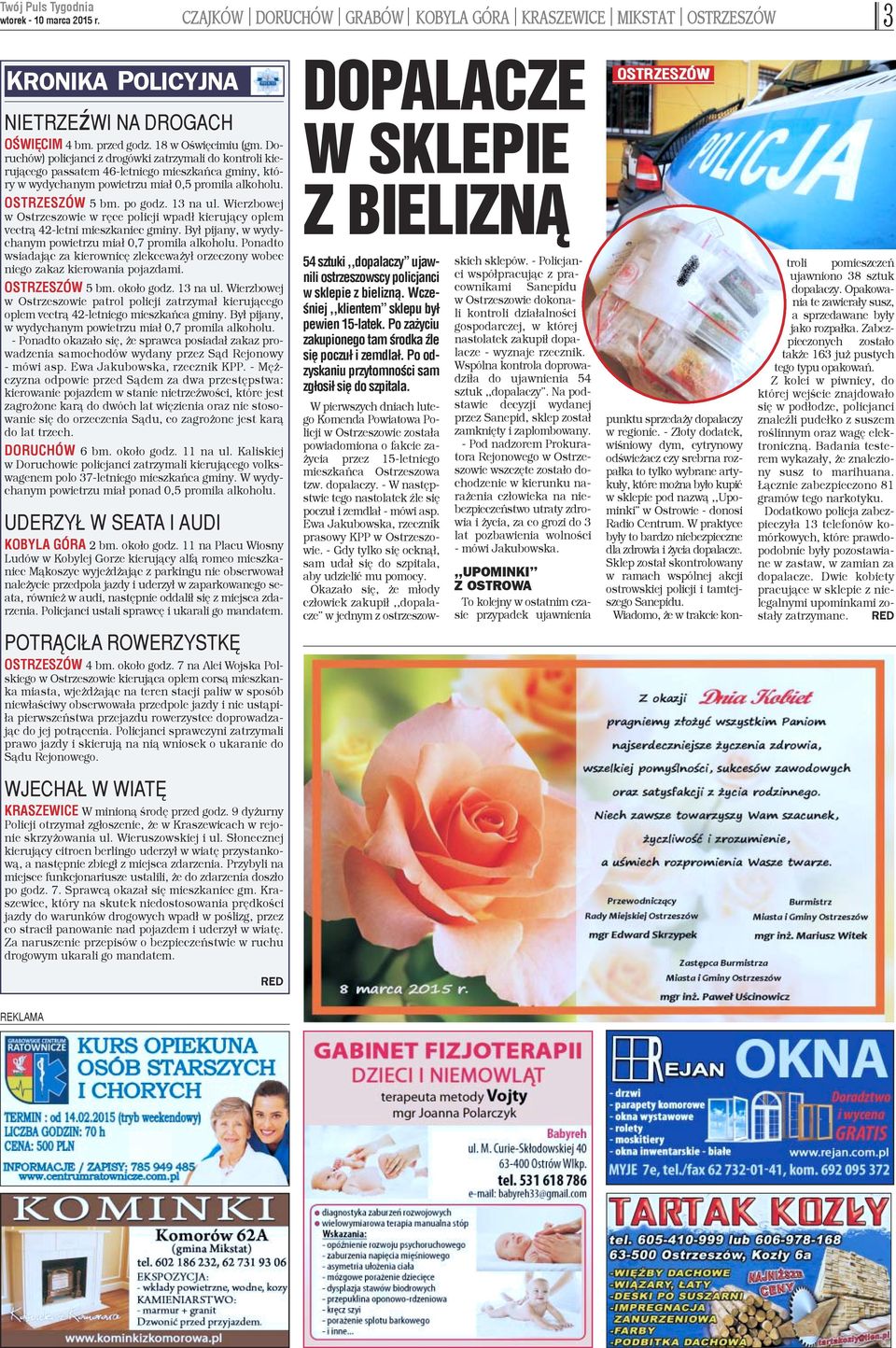 Wierzbowej w Ostrzeszowie w rêce policji wpad³ kieruj¹cy oplem vectr¹ 42-letni mieszkaniec gminy. By³ pijany, w wydychanym powietrzu mia³ 0,7 promila alkoholu.