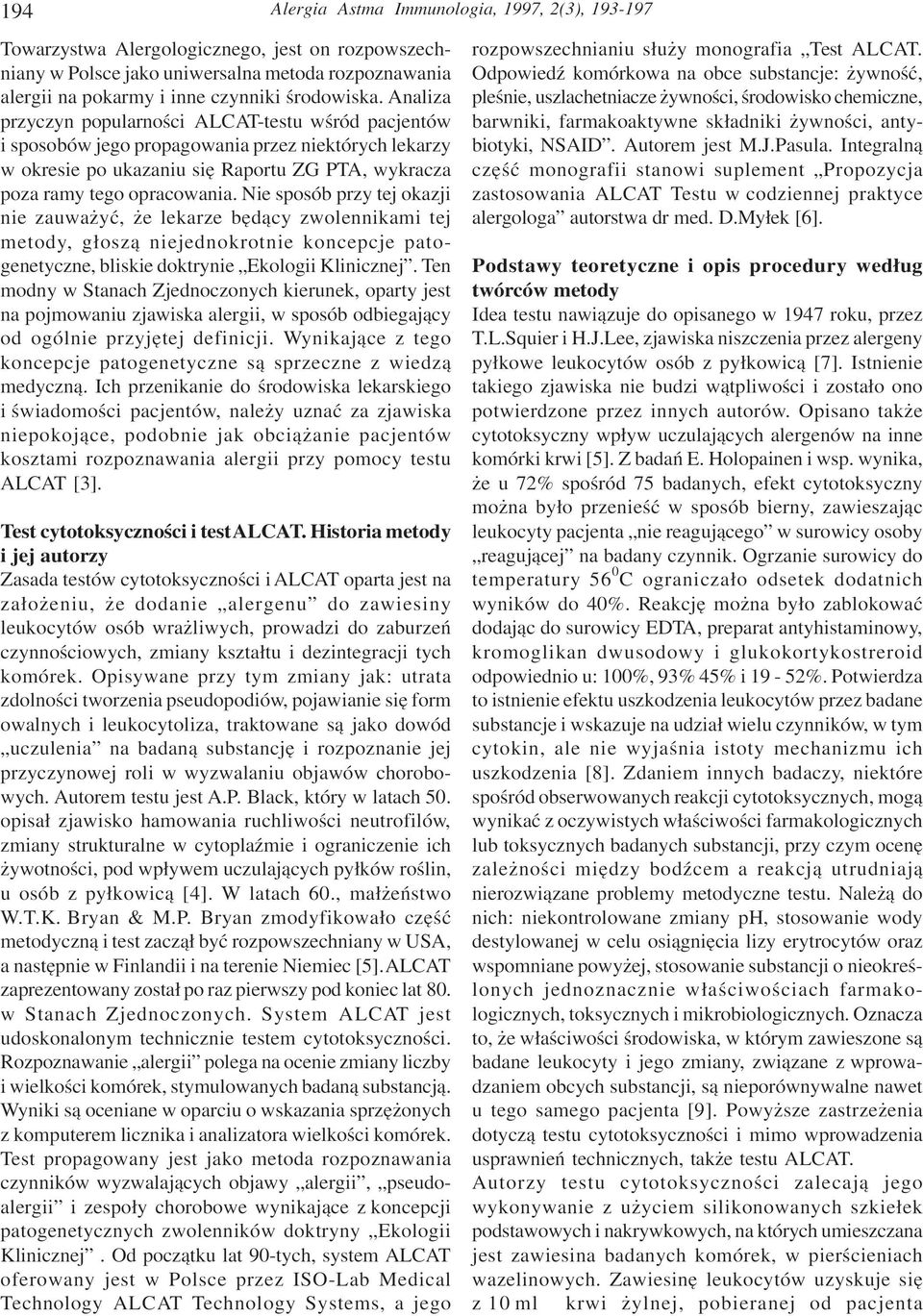 Nie sposób przy tej okazji nie zauwa yæ, e lekarze bêd¹cy zwolennikami tej metody, g³osz¹ niejednokrotnie koncepcje patogenetyczne, bliskie doktrynie Ekologii Klinicznej.