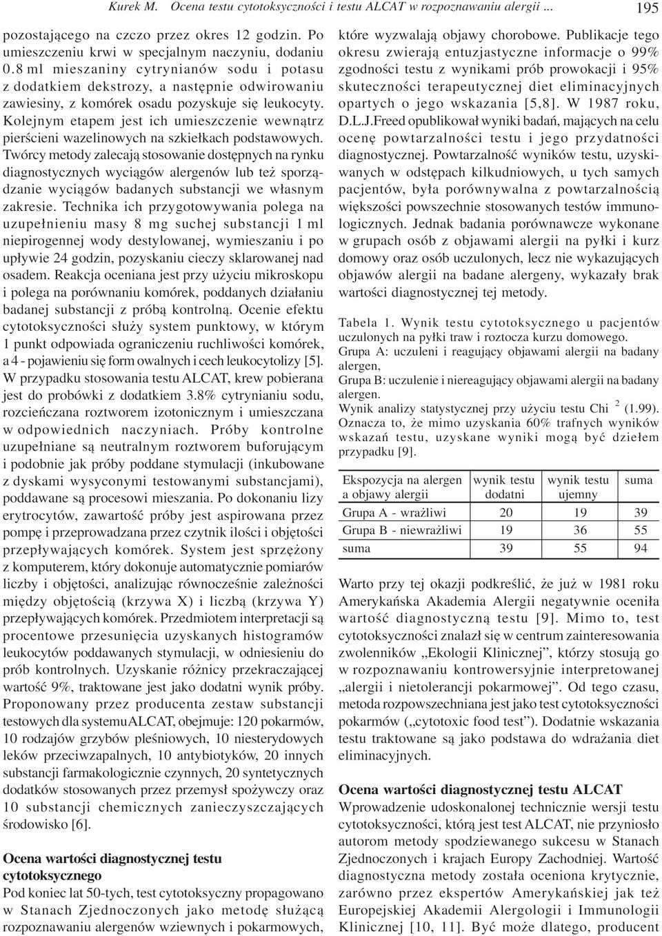 Kolejnym etapem jest ich umieszczenie wewn¹trz pierœcieni wazelinowych na szkie³kach podstawowych.