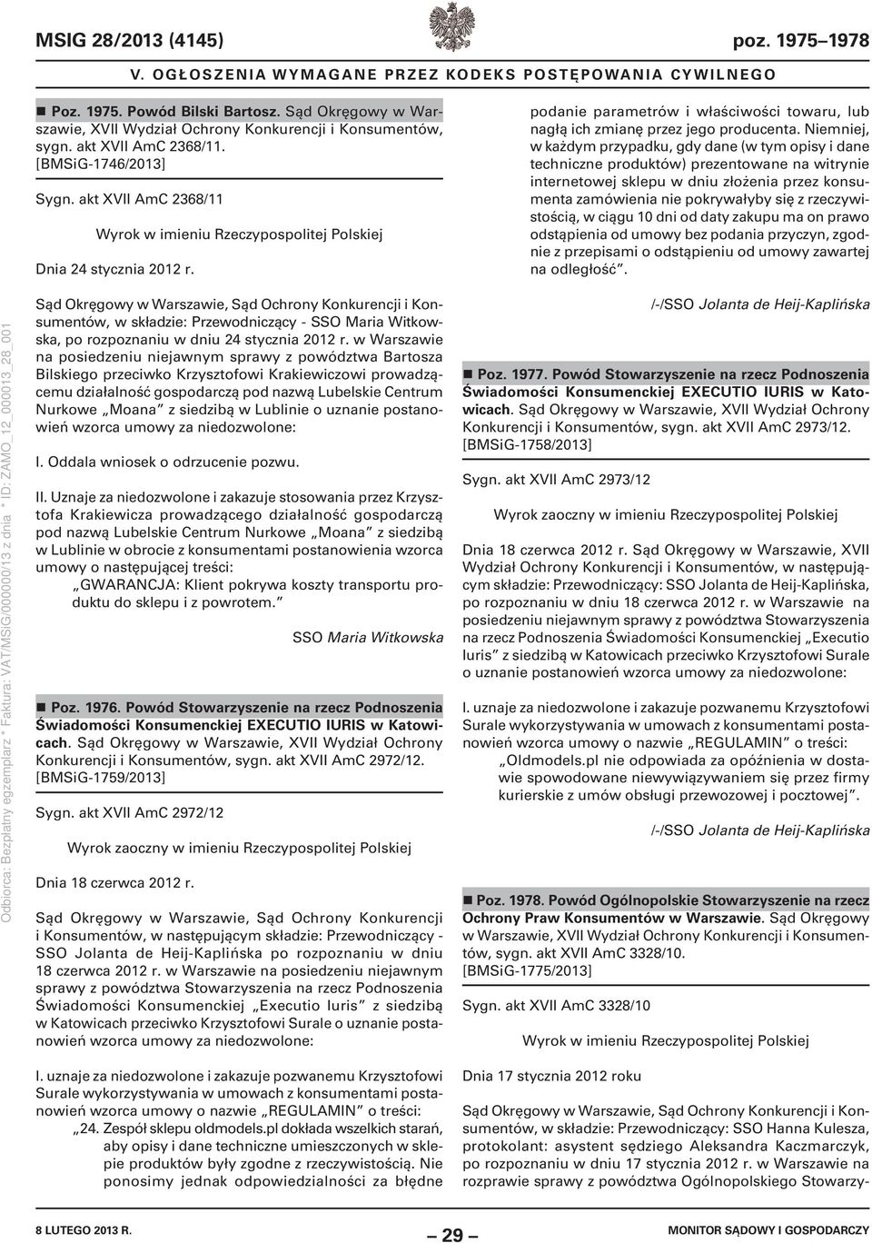 Niemniej, w każdym przypadku, gdy dane (w tym opisy i dane techniczne produktów) prezentowane na witrynie internetowej sklepu w dniu złożenia przez konsumenta zamówienia nie pokrywałyby się z