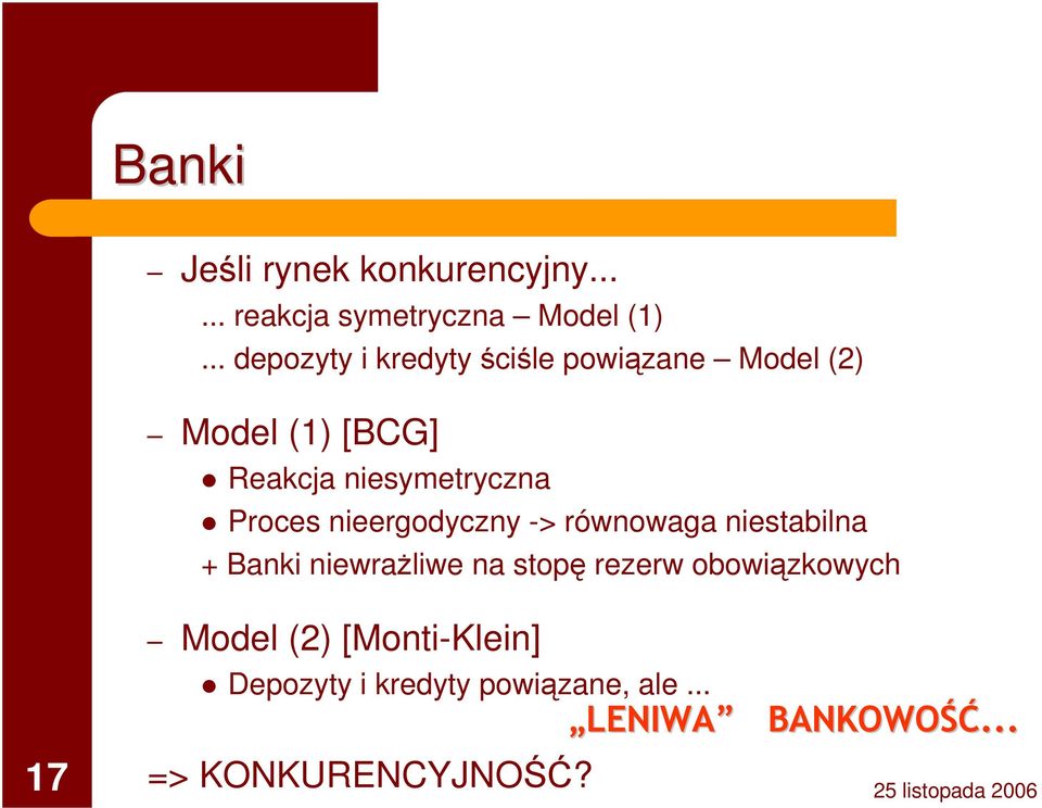 Proces nieergodyczny -> równowaga niestabilna + Banki niewrażliwe na stopę rezerw
