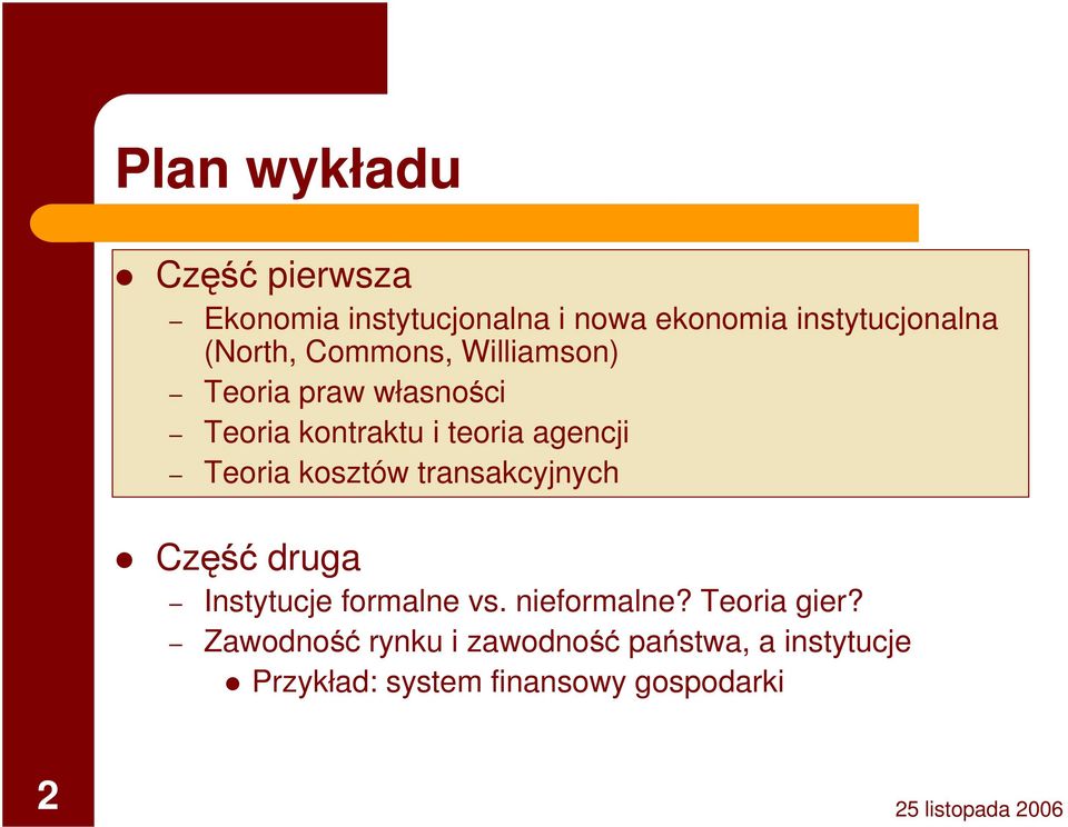 Teoria kosztów transakcyjnych Część druga Instytucje formalne vs. nieformalne?