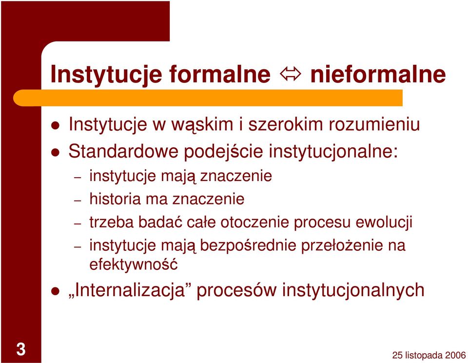 znaczenie trzeba badać całe otoczenie procesu ewolucji instytucje mają