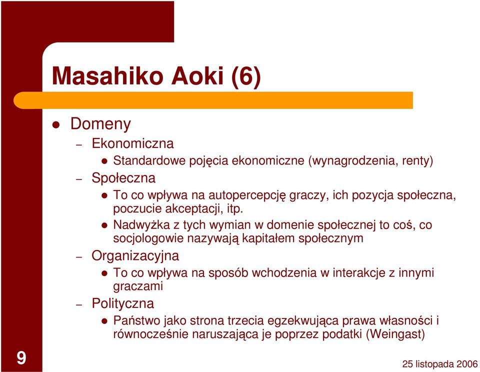 Nadwyżka z tych wymian w domenie społecznej to coś, co socjologowie nazywają kapitałem społecznym Organizacyjna To co