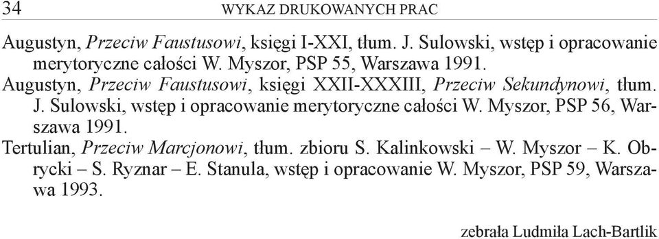 Sulowski, wstęp i opracowanie merytoryczne całości W. Myszor, PSP 56, Warszawa 1991. Tertulian, Przeciw Marcjonowi, tłum.
