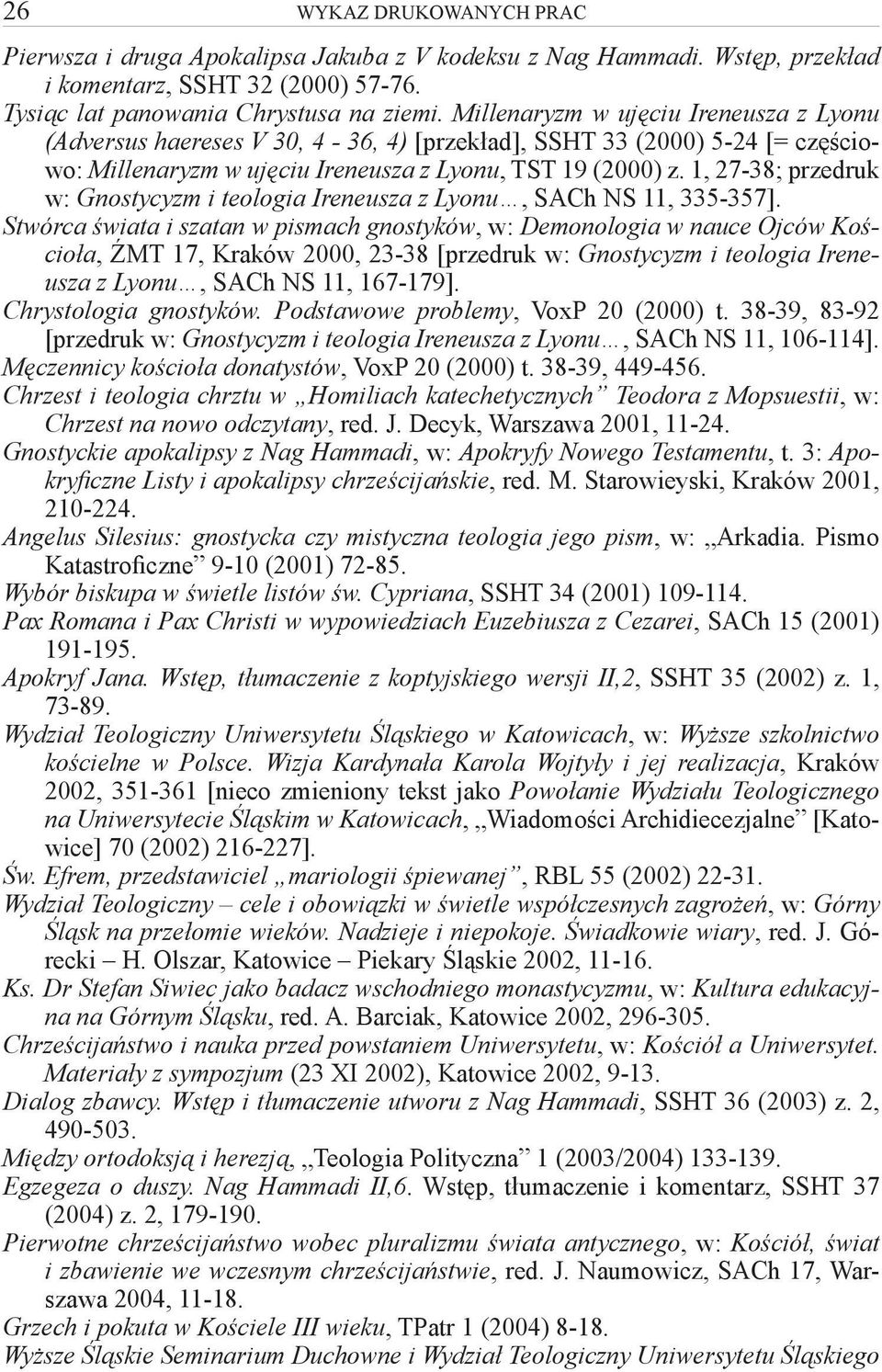 1, 27-38; przedruk w: Gnostycyzm i teologia Ireneusza z Lyonu, SACh NS 11, 335-357].