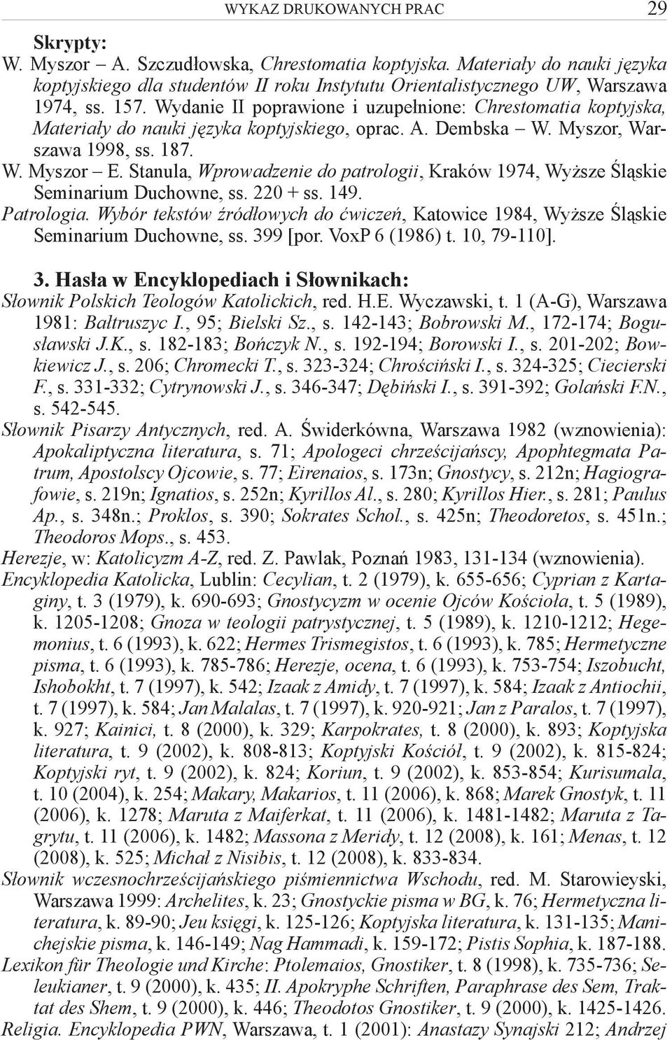 Stanula, Wprowadzenie do patrologii, Kraków 1974, Wyższe Śląskie Seminarium Duchowne, ss. 220 + ss. 149. Patrologia.