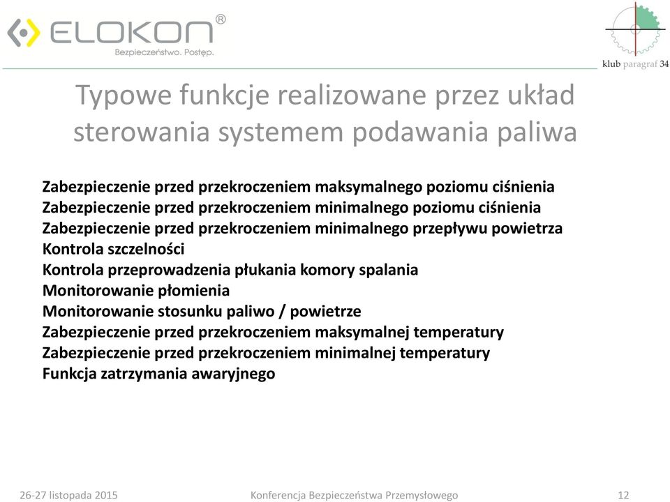 powietrza Kontrola szczelności Kontrola przeprowadzenia płukania komory spalania Monitorowanie płomienia Monitorowanie stosunku paliwo /