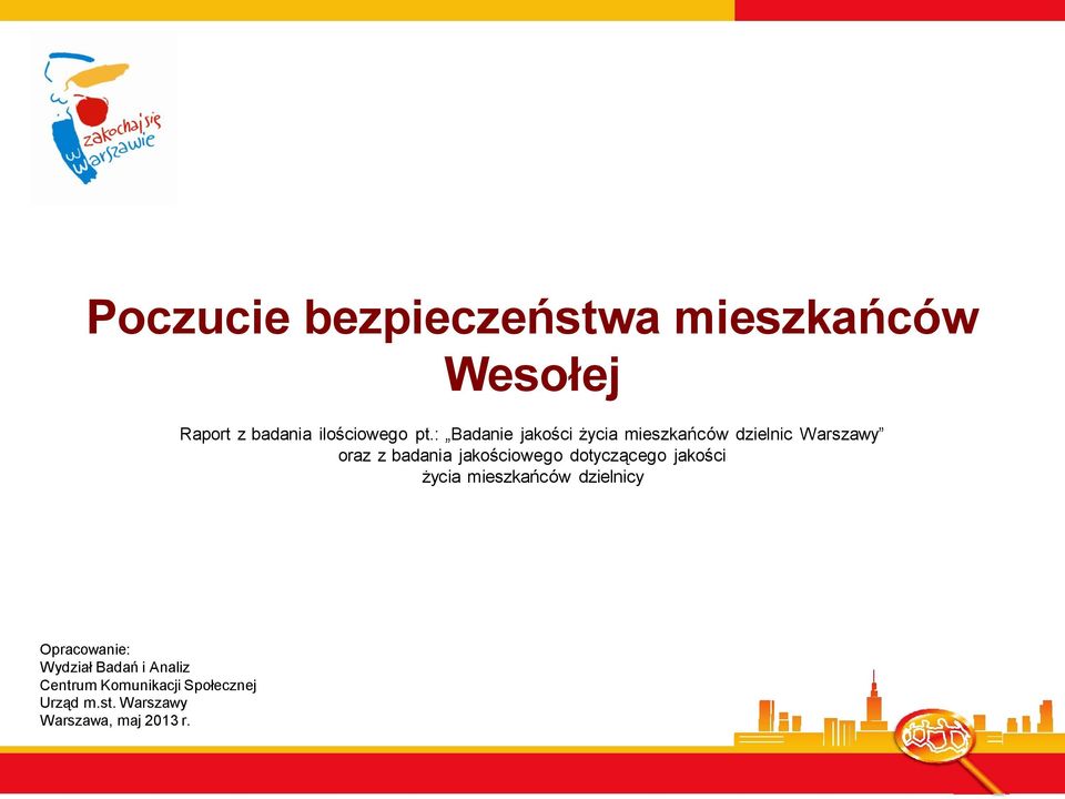 jakościowego dotyczącego jakości życia mieszkańców dzielnicy Opracowanie: