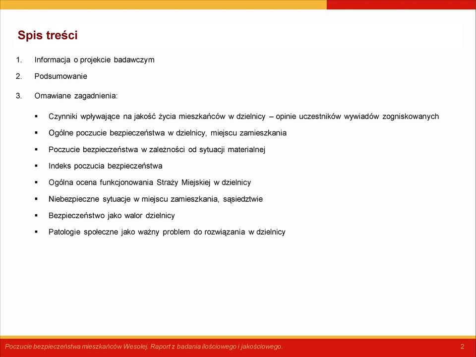 dzielnicy, miejscu zamieszkania Poczucie bezpieczeństwa w zależności od sytuacji materialnej Indeks poczucia bezpieczeństwa Ogólna ocena funkcjonowania Straży
