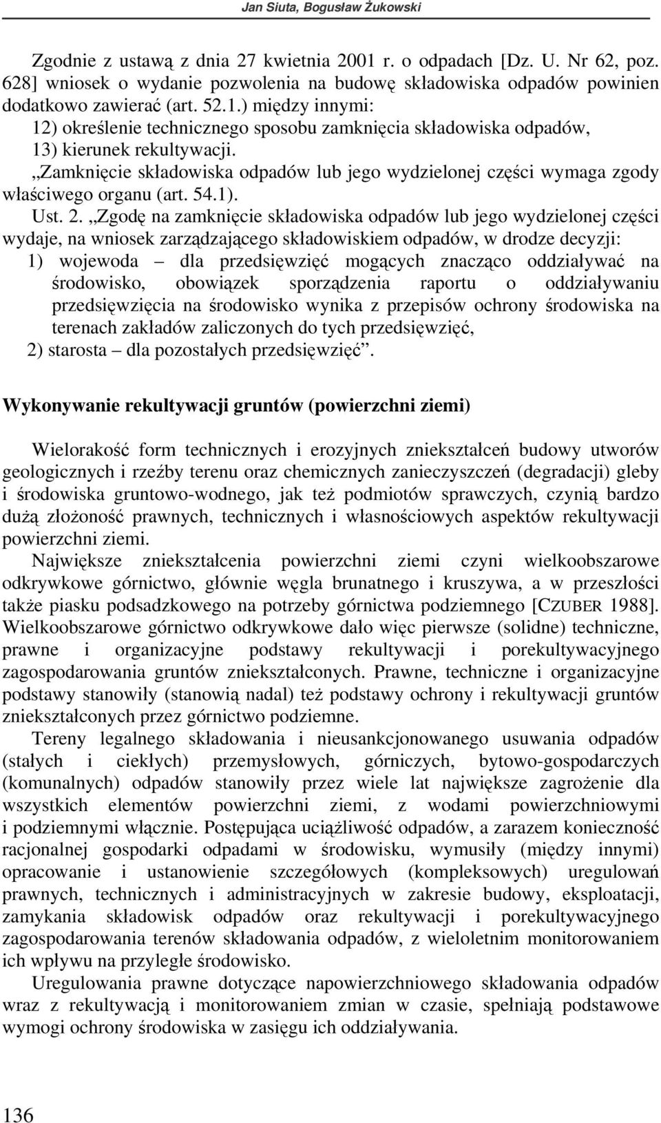 ) między innymi: 12) określenie technicznego sposobu zamknięcia składowiska odpadów, 13) kierunek rekultywacji.