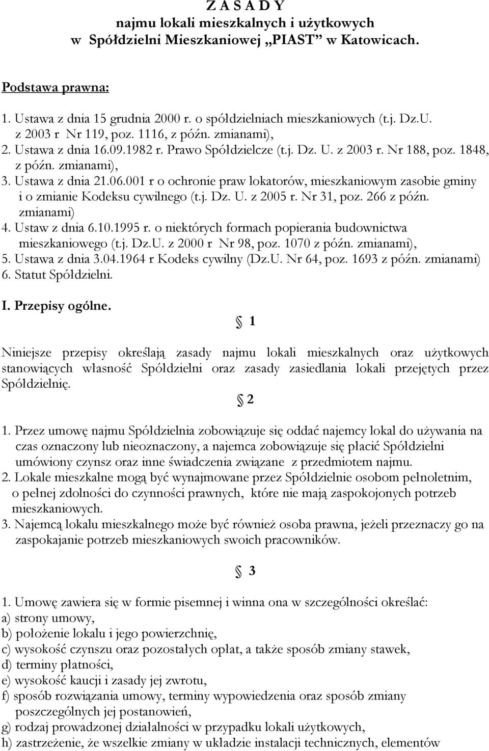 001 r o ochronie praw lokatorów, mieszkaniowym zasobie gminy i o zmianie Kodeksu cywilnego (t.j. Dz. U. z 2005 r. Nr 31, poz. 266 z późn. zmianami) 4. Ustaw z dnia 6.10.1995 r.