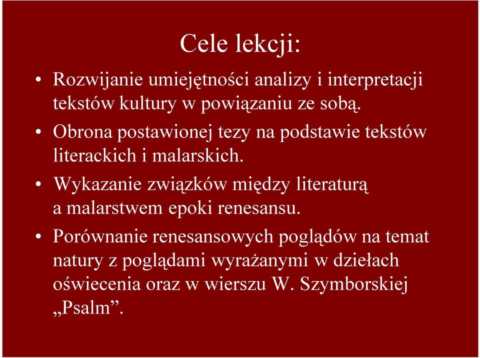 Wykazanie związków między literaturą a malarstwem epoki renesansu.