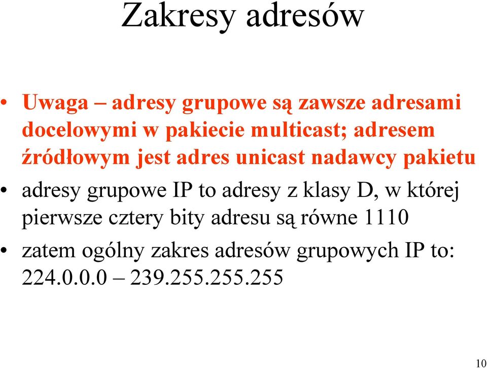 adresy grupowe IP to adresy z klasy D, w której pierwsze cztery bity adresu