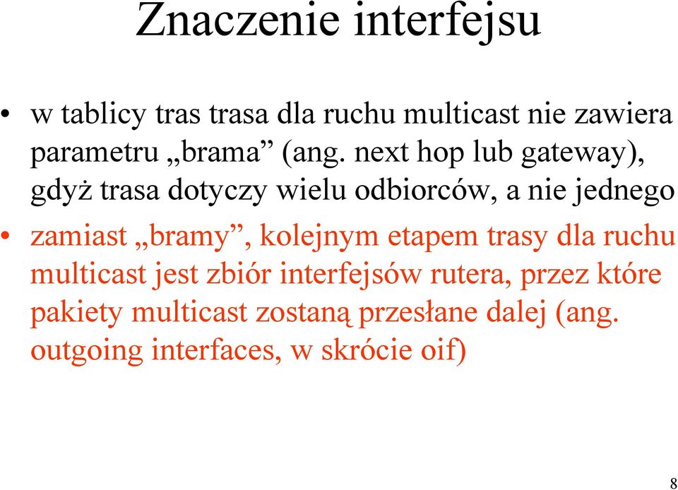 next hop lub gateway), gdyż trasa dotyczy wielu odbiorców, a nie jednego zamiast bramy,