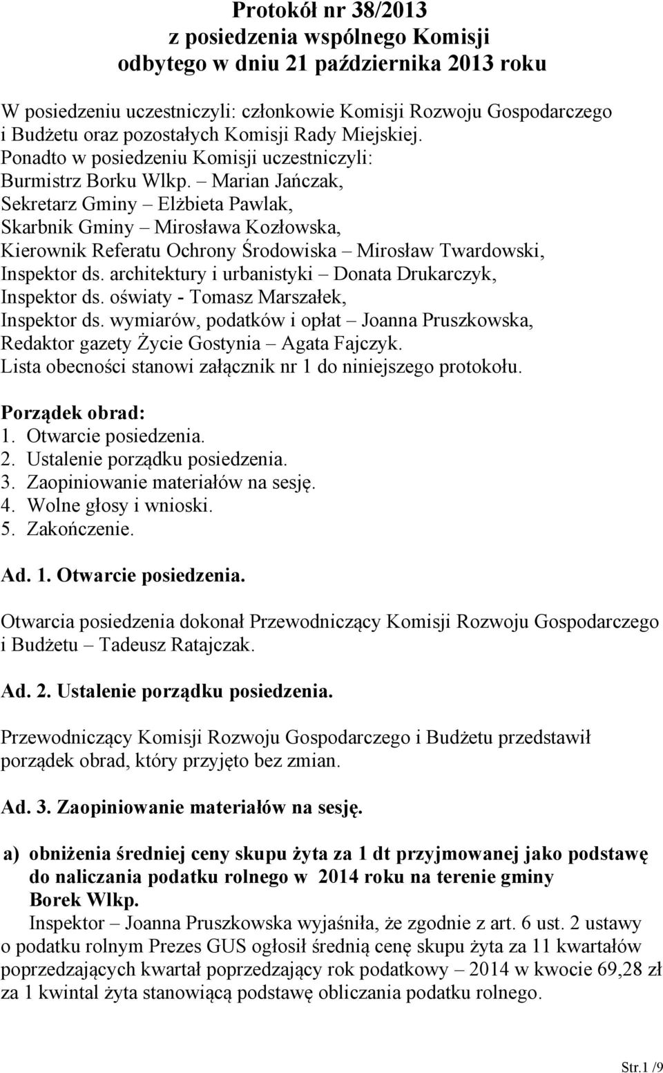 Marian Jańczak, Sekretarz Gminy Elżbieta Pawlak, Skarbnik Gminy Mirosława Kozłowska, Kierownik Referatu Ochrony Środowiska Mirosław Twardowski, Inspektor ds.