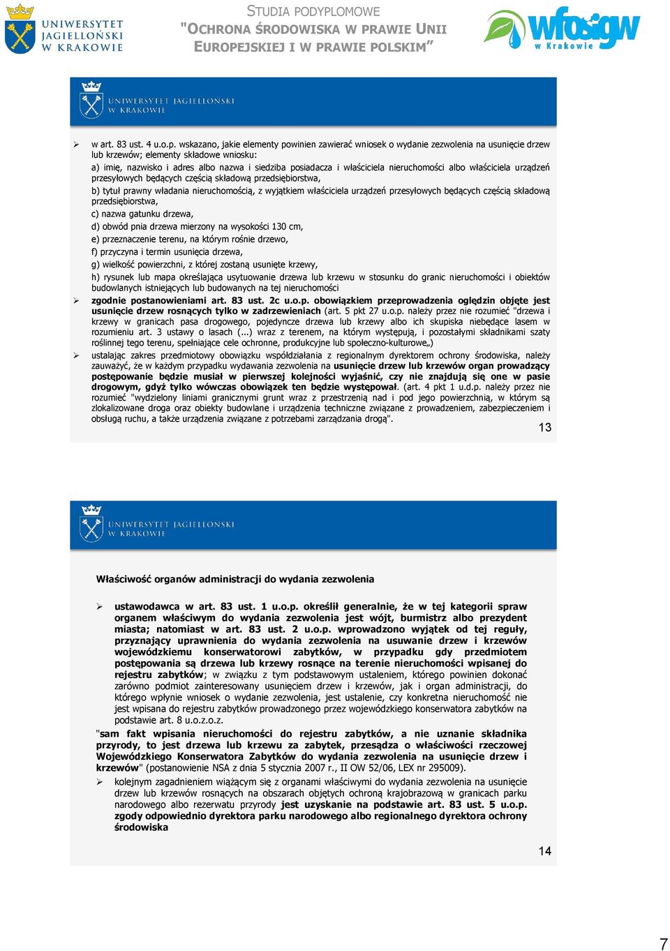 właściciela nieruchomości albo właściciela urządzeń przesyłowych będących częścią składową przedsiębiorstwa, b) tytuł prawny władania nieruchomością, z wyjątkiem właściciela urządzeń przesyłowych
