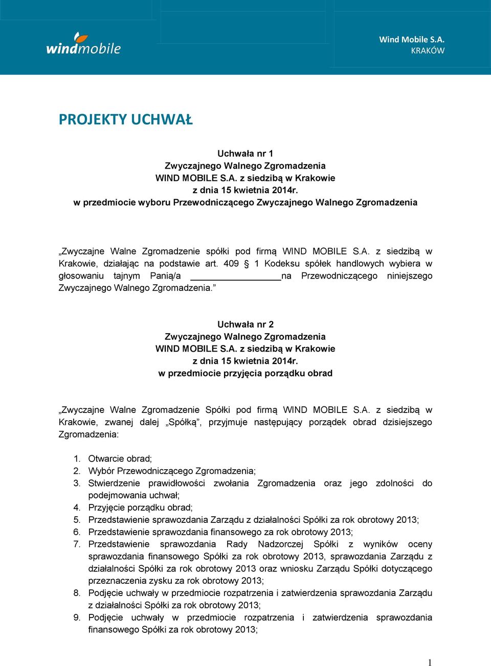 Uchwała nr 2 w przedmiocie przyjęcia porządku obrad Zwyczajne Walne Zgromadzenie Spółki pod firmą WIND MOBILE S.A.