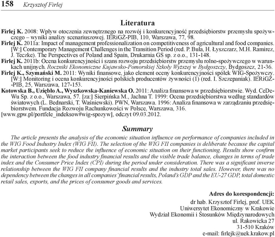 [W:] Contemporary Management Challenges in the Transition Period (red. P. Buła, H. Łyszczarz, M.H. Ramirez, J. Teczke). The Perspectives of Poland and Spain, Drukarnia GS sp. z o.o., 131-148.