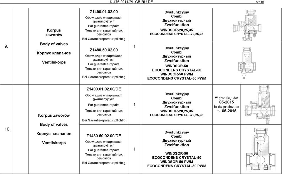 00 Obowiązuje w naprawach gwarancyjnych For guarantee repairs Только для гарантийных ремонтов Bei Garantiereparatur pflichtig Двухконтурный Zweifunktion -20,25,35-20,25,35 Двухконтурный Zweifunktion