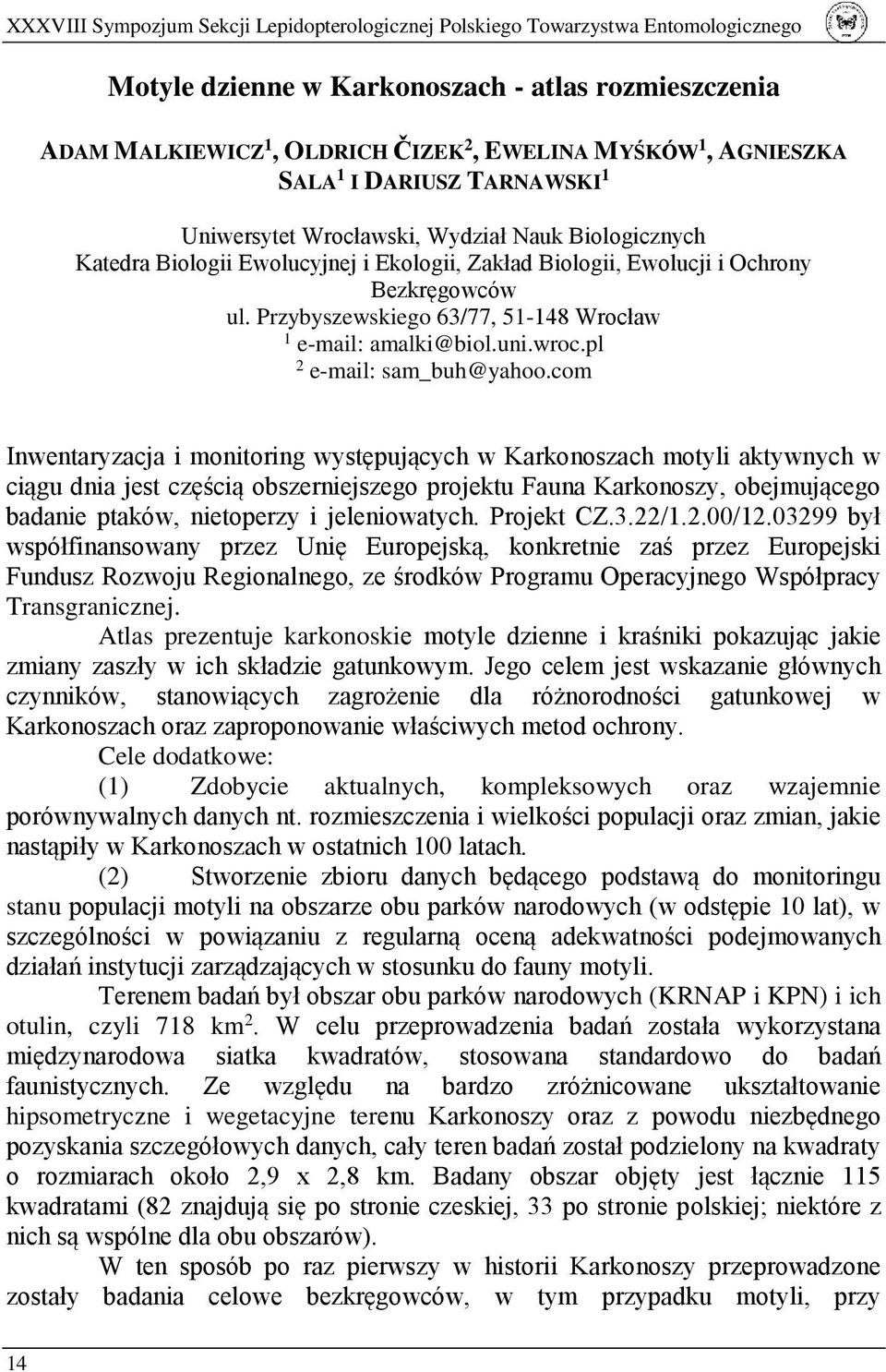 Przybyszewskiego 63/77, 51-148 Wrocław 1 e-mail: amalki@biol.uni.wroc.pl 2 e-mail: sam_buh@yahoo.