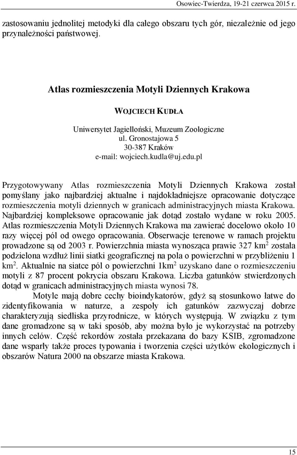 pl Przygotowywany Atlas rozmieszczenia Motyli Dziennych Krakowa został pomyślany jako najbardziej aktualne i najdokładniejsze opracowanie dotyczące rozmieszczenia motyli dziennych w granicach