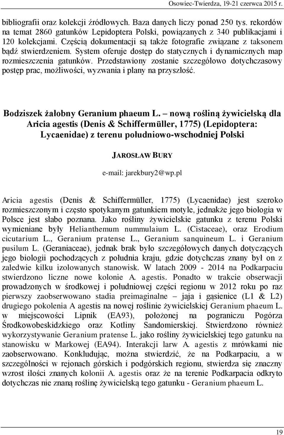 System oferuje dostęp do statycznych i dynamicznych map rozmieszczenia gatunków. Przedstawiony zostanie szczegółowo dotychczasowy postęp prac, możliwości, wyzwania i plany na przyszłość.