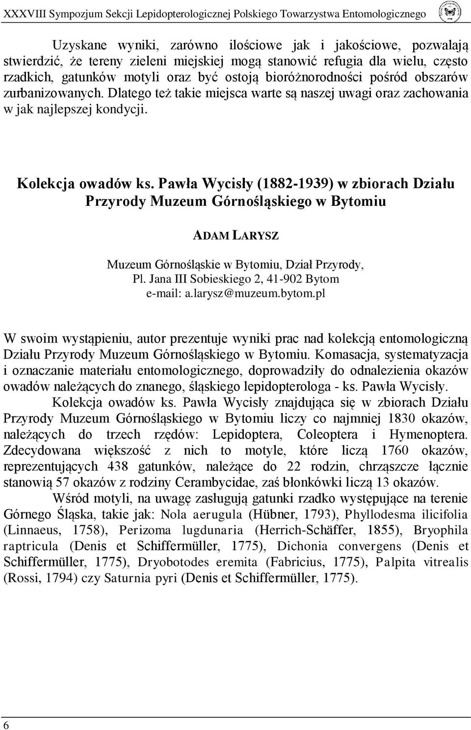 Dlatego też takie miejsca warte są naszej uwagi oraz zachowania w jak najlepszej kondycji. Kolekcja owadów ks.