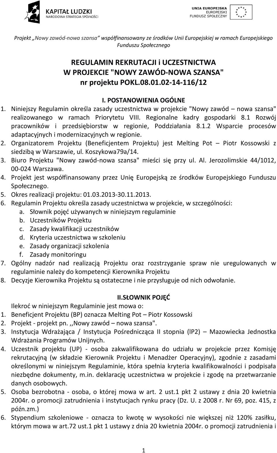 1 Rozwój pracowników i przedsiębiorstw w regionie, Poddziałania 8.1.2 Wsparcie procesów adaptacyjnych i modernizacyjnych w regionie. 2.