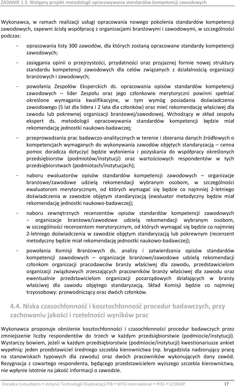 kompetencji zawodowych dla celów związanych z działalnością organizacji branżowych i zawodowych; - powołania Zespołów Eksperckich ds.