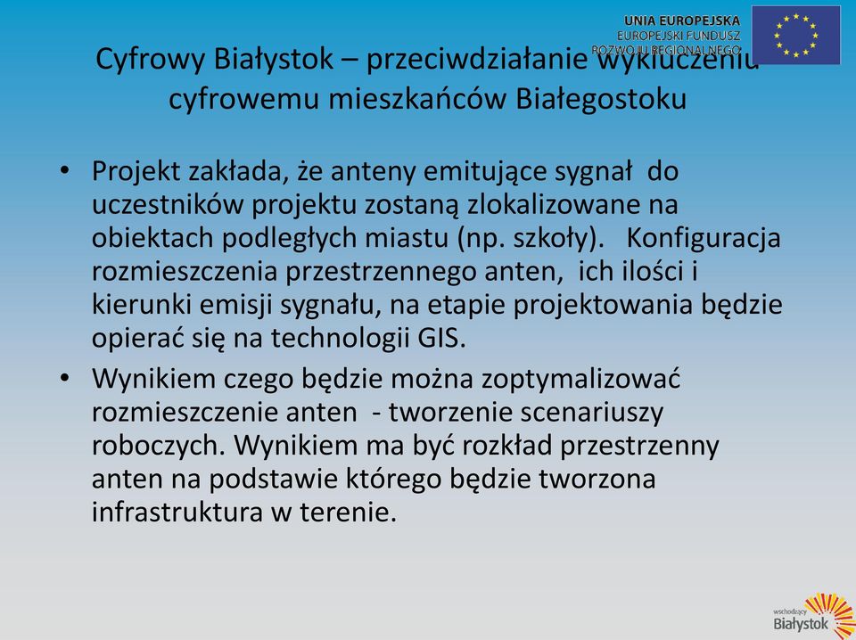 Konfiguracja rozmieszczenia przestrzennego anten, ich ilości i kierunki emisji sygnału, na etapie projektowania będzie opierać się na