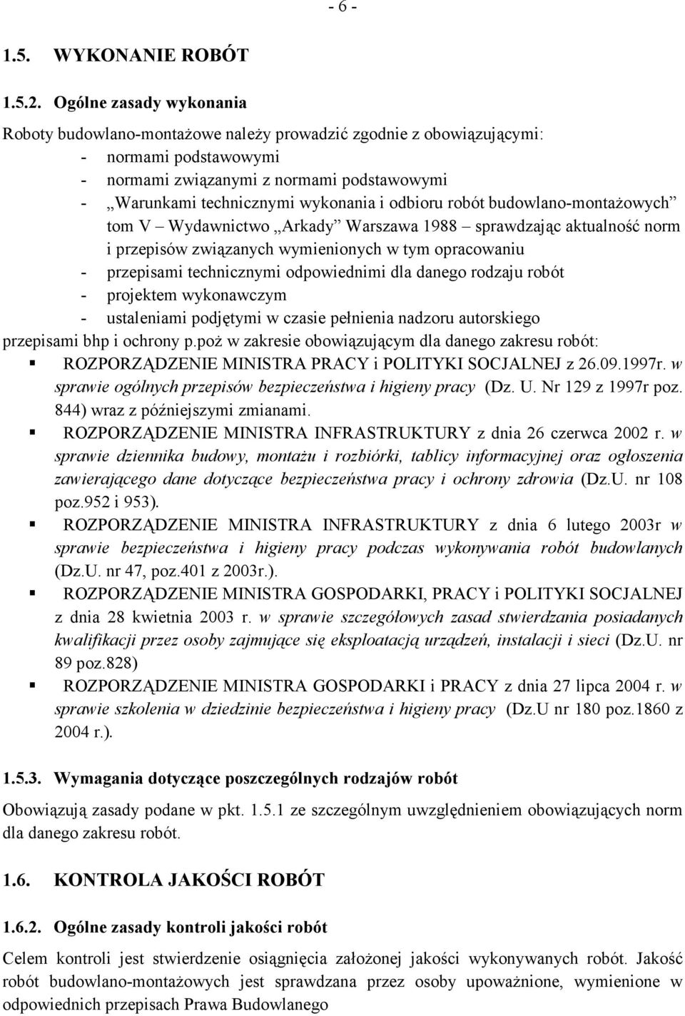 odbioru robót budowlano-montaŝowych tom V Wydawnictwo Arkady Warszawa 1988 sprawdzając aktualność norm i przepisów związanych wymienionych w tym opracowaniu - przepisami technicznymi odpowiednimi dla