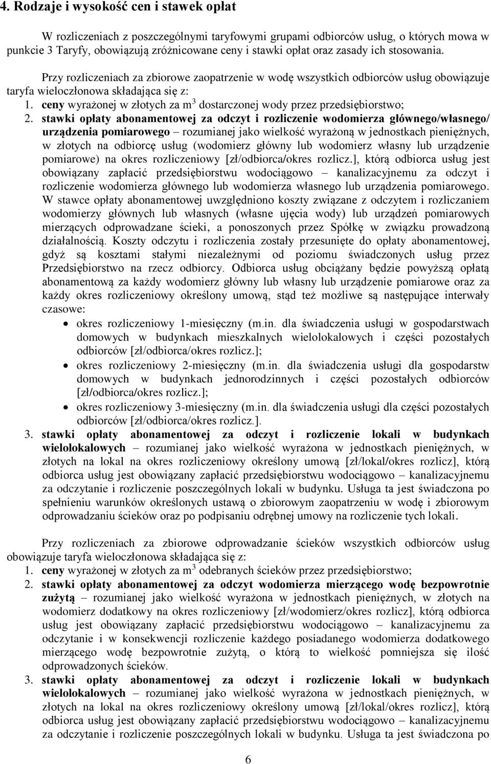 ceny wyrażonej w złotych za m 3 dostarczonej wody przez przedsiębiorstwo; 2.