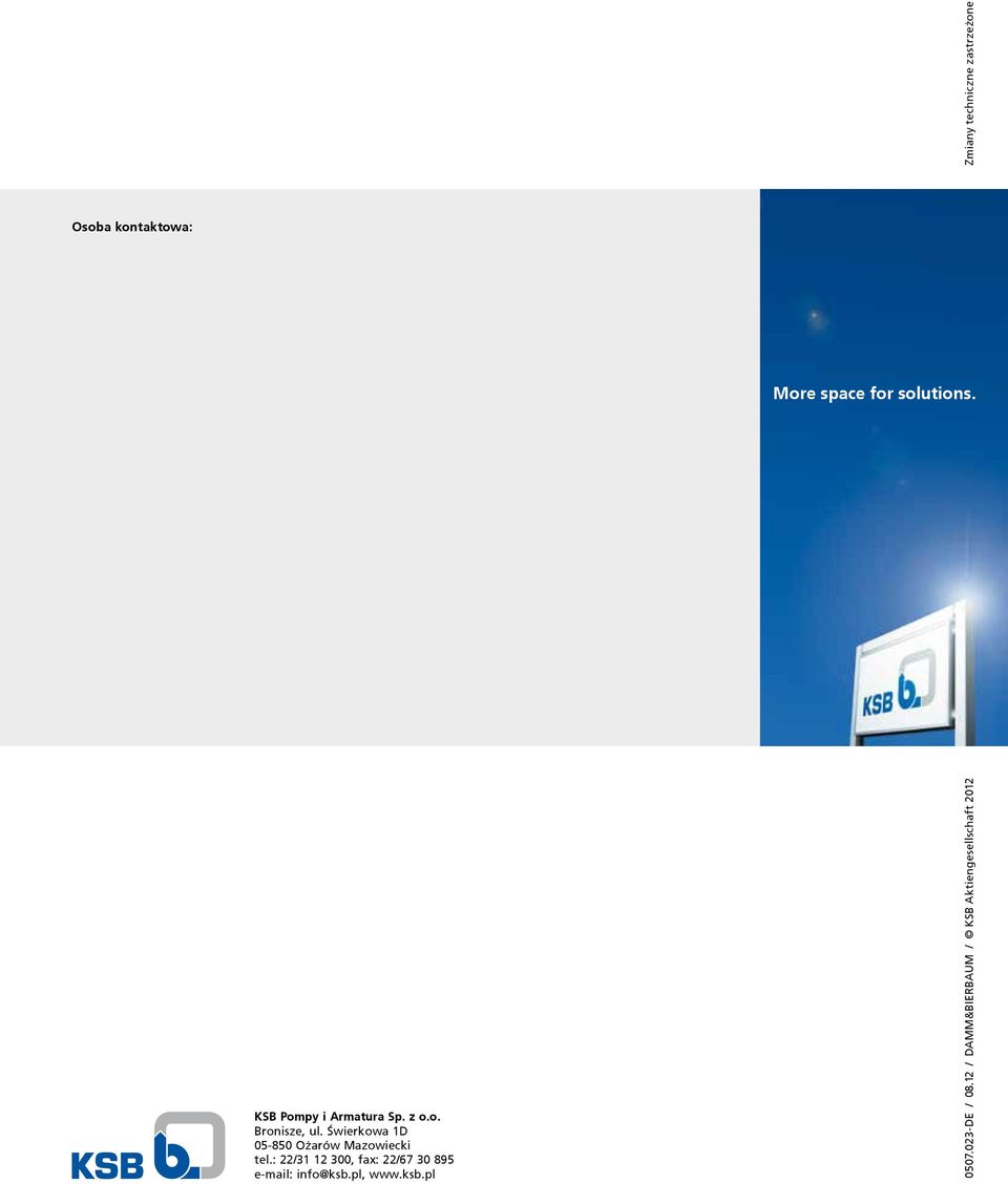 : 22/31 12 300, fax: 22/67 30 895 e-mail: info@ksb.pl, www.ksb.pl 0507.