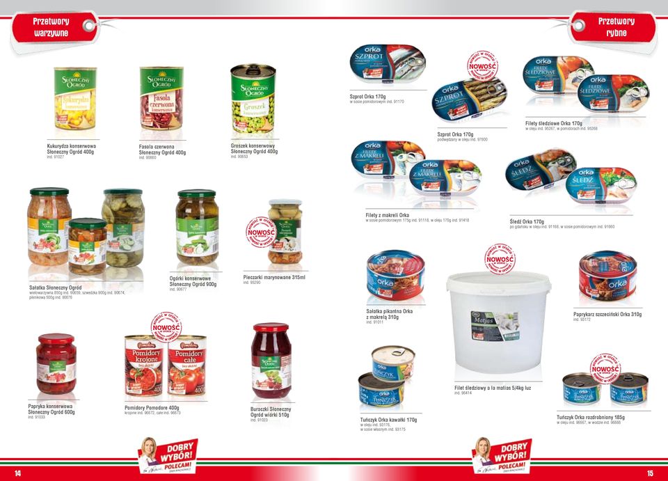 95268 Filety z makreli Orka w sosie pomidorowym 175g ind. 91118, w oleju 170g ind. 91418 Śledź Orka 170g po gdańsku w oleju ind. 91168, w sosie pomidorowym ind.