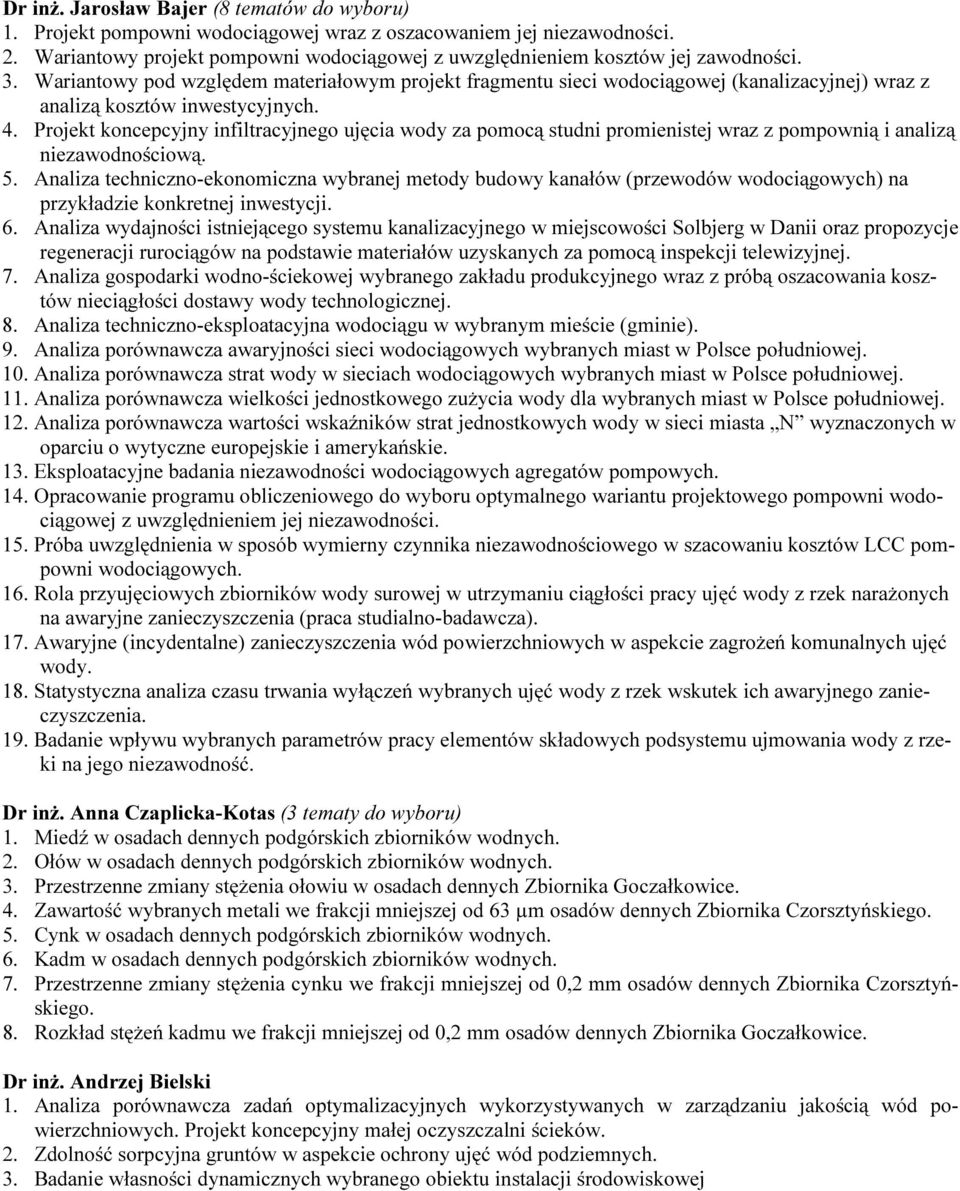 Wariantowy pod względem materiałowym projekt fragmentu sieci wodociągowej (kanalizacyjnej) wraz z analizą kosztów inwestycyjnych. 4.